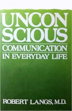 unconscious communication in everyday life 1st edition robert langs 0876684924, 978-0876684924
