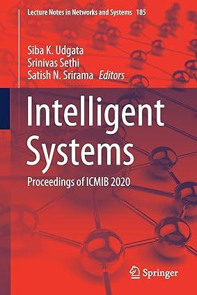 intelligent systems proceedings of icmib 2020 2021 edition siba k. udgata, srinivas sethi, satish n. srirama
