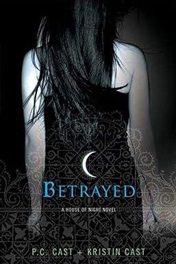betrayed a house of night novel 1st edition p. c. cast, kristin cast 0312360282, 9780312360283