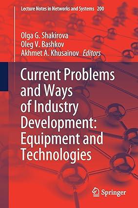 current problems and ways of industry development equipment and technologies 2021 edition olga g. shakirova,