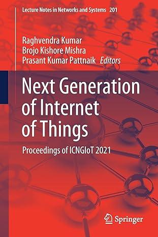 next generation of internet of things proceedings of icngiot 2021 2021 edition raghvendra kumar, brojo