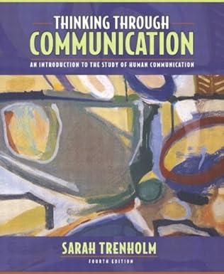 thinking through communication an introduction to the study of human communication 4th edition sarah trenholm