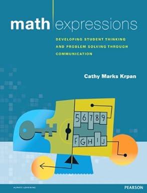 math expressions developing student thinking and problem solving through communication 1st edition cathy