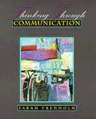 thinking through communication an introduction to the study of human communication 1st edition sarah trenholm