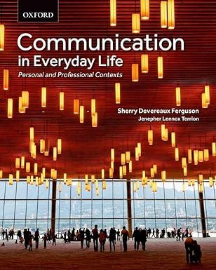 communication in everyday life personal and professional contexts 1st edition sherry devereaux ferguson,