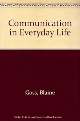 communication in everyday life 1st edition blaine goss 0534012159, 978-0534012151