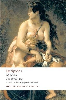 medea and other plays oxford worlds classics 1st edition euripides, james morwood, edith hall 0470659297,