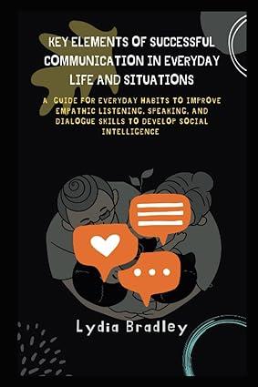 key elements of successful communication in everyday life and situations a guide for everyday habits to