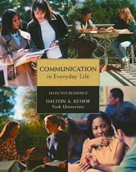 communication in everyday life 1st edition dalton a. kehoe 0536480362, 978-0536480361