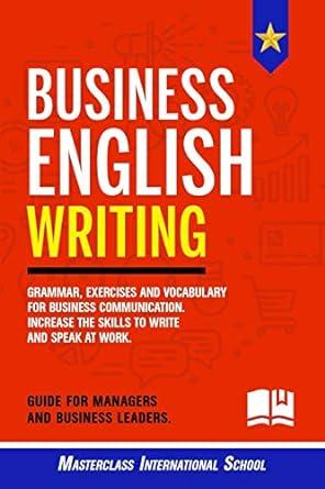 business english writing grammar exercises and vocabulary for business communication increase the skills to