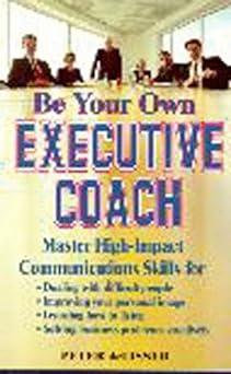 be your own executive coach master high impact communications skills 1st edition peter delisser 188628444x,