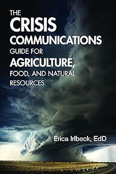 the crisis communications guide for agriculture food and natural resources 1st edition erica irlbeck