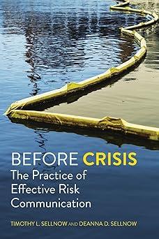 before crisis the practice of effective risk communication 1st edition timothy l sellnow, deanna d d sellnow