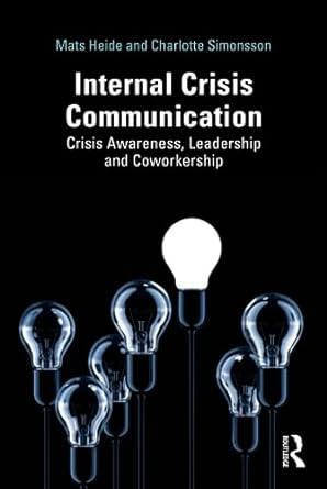 internal crisis communication crisis awareness leadership and coworkership 1st edition mats heide, charlotte