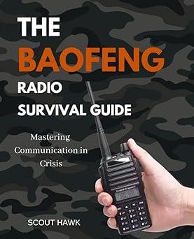 the baofeng radio survival guide mastering communication in crisis 1st edition scout hawk b0c9sbnzm2,