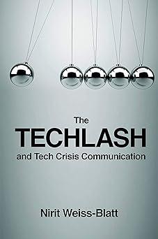 the techlash and tech crisis communication 1st edition nirit weiss-blatt 1800430884, 978-1800430884