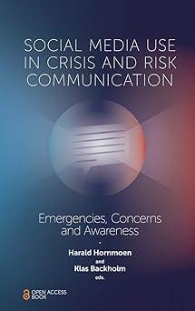 social media use in crisis and risk communication emergencies concerns and awareness 1st edition harald