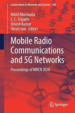 mobile radio communications and 5g networks proceedings of mrcn 2020 2021 edition nikhil marriwala, c. c.
