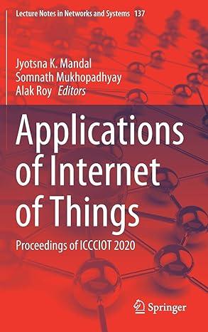 applications of internet of things proceedings of iccciot 2020 2021 edition jyotsna k. mandal, somnath