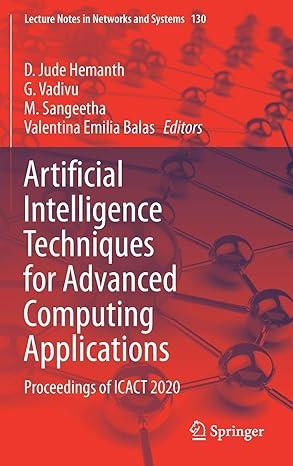 artificial intelligence techniques for advanced computing applications proceedings of icact 2020 2021 edition
