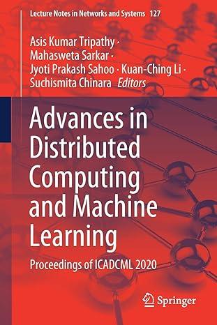 advances in distributed computing and machine learning proceedings of icadcml 2020 2021 edition asis kumar