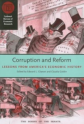 corruption and reform lessons from americas economic history 1st edition edward l. glaeser  claudia goldin