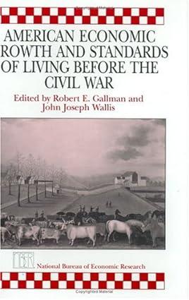 american economic growth and standards of living before the civil war 1st edition robert e. gallman , john