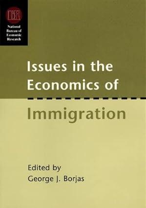 issues in the economics of immigration 1st edition george j. borjas 0226066312, 978-0226066318