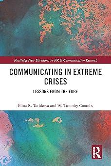 communicating in extreme crises lessons from the edge 1st edition elina r. tachkova, w. timothy coombs