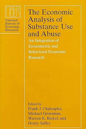 the economic analysis of substance use and abuse an integration of econometric and behavioral economic