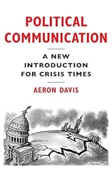 political communication a new introduction for crisis times 1st edition aeron davis 1509529004, 978-1509529001