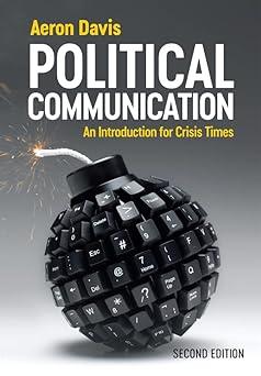 political communication an introduction for crisis times 2nd edition aeron davis 1509557059, 978-1509557059
