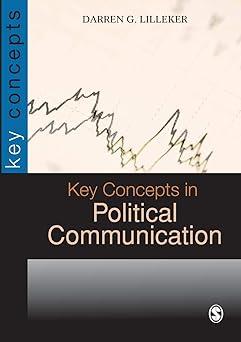 key concepts in political communication 1st edition darren g. lilleker 1412918316, 978-1412918312
