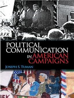 political communication in american campaigns 1st edition joseph s. tuman 1412909457, 978-1412909457