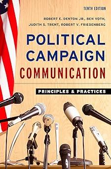 political campaign communication principles and practices 10th edition robert denton, ben voth, judith trent,