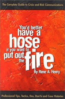 you wouldd better have a hose if you want to put out the fire the complete guide to crisis and risk
