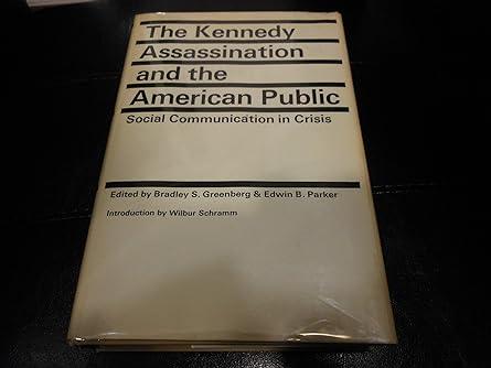 the kennedy assassination and the american public social communication in crisis 1st edition bradley s.