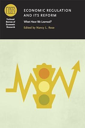 economic regulation and its reform  what have we learned 1st edition nancy l. rose 022613802x, 978-0226138022