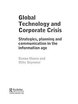 global technology and corporate crisis strategies planning and communication in the information age 1st