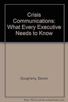crisis communications what every executive needs to know 1st edition devon dougherty 0802711952,