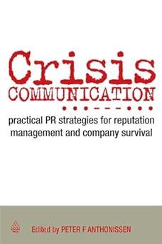 crisis communication practical pr strategies for reputation management and company survival 1st edition peter