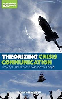 theorizing crisis communication 1st edition timothy l. sellnow, matthew w. seeger 0470659297, 978-0470659298