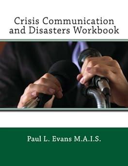 crisis communication and disasters workbook 1st edition paul l. evans mais 1482330105, 978-1482330106