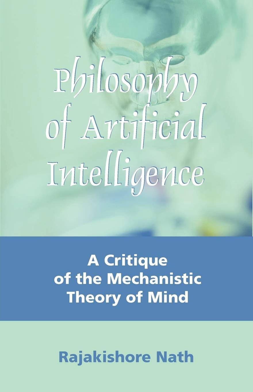 philosophy of artificial intelligence a critique of the mechanistic theory of mind 1st edition rajakishore