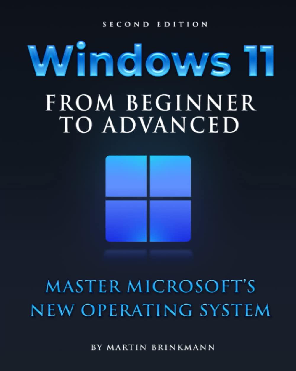 windows 11 from beginner to advanced master microsoft’s new operating system 2nd edition martin brinkmann