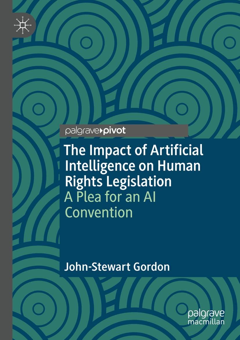 the impact of artificial intelligence on human rights legislation a plea for an ai convention 1st edition