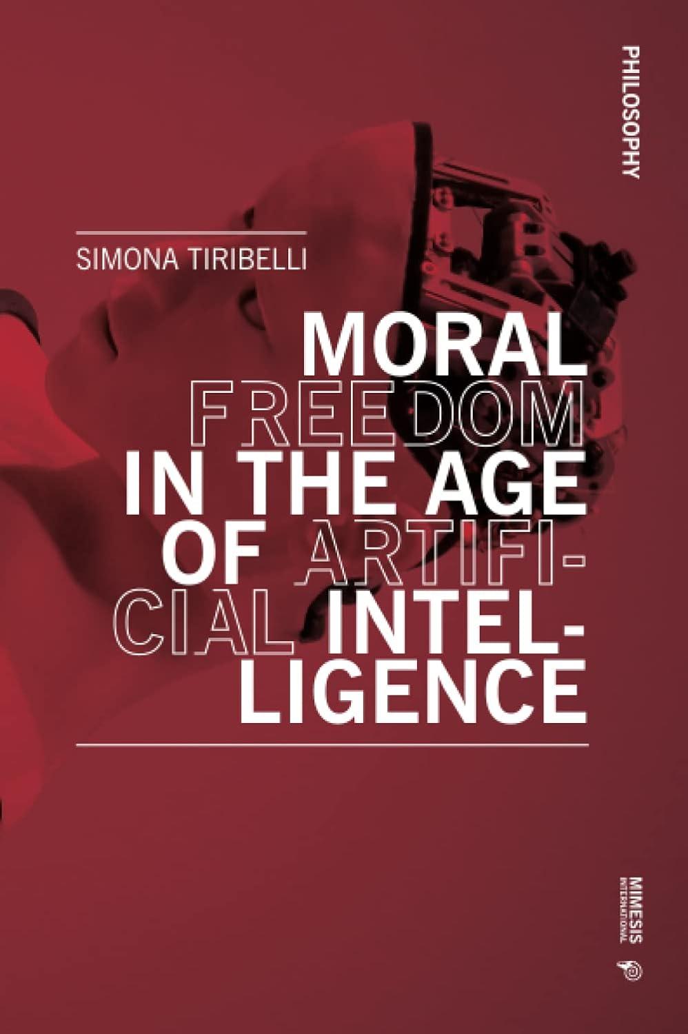moral freedom in the age of artificial intelligence 1st edition simona tiribelli 8869774287, 978-8869774287