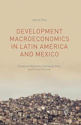 development macroeconomics in latin america and mexico essays on monetary exchange rate and fiscal policies