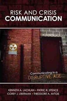 risk and crisis communication communicating in a disruptive age 1st edition kenneth a lachlan, theodore