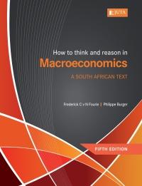 how to think and reason in macroeconomics 5th edition fourie, fc , burger, p 1485130476, 9781485130475